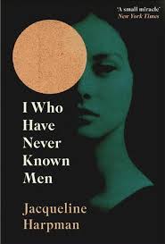 I Who Have Never Known Men